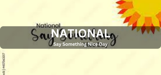 National Say Something Nice Day [राष्ट्रीय कुछ अच्छा कहें दिवस]